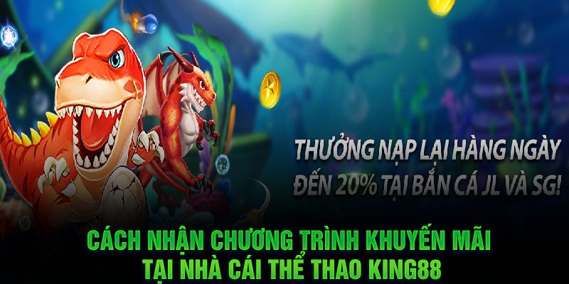 Cách nhận chương trình khuyến mãi tại nhà cái thể thao King88